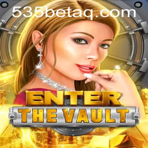 EntertheVault: A Revolutionary Gaming Experience with 535Bet.com