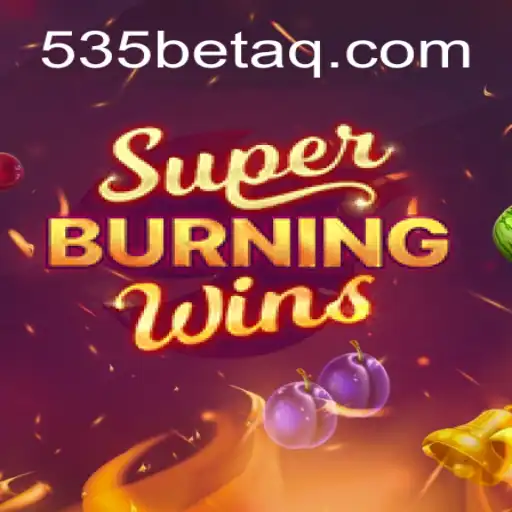 Discover the Excitement of SuperBurningWins at 535Bet.com