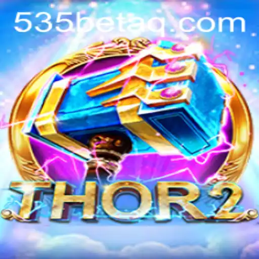 Discover the Epic World of Thor2 and 535Bet.com